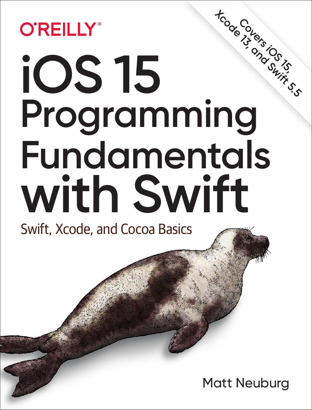 iOS 15 Programming Fundamentals with Swift by Matt Neuburg
