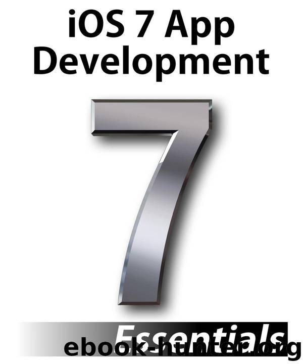 iOS 7 App Development Essentials by Neil Smyth