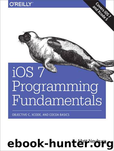 iOS 7 Programming Fundamentals by Matt Neuburg