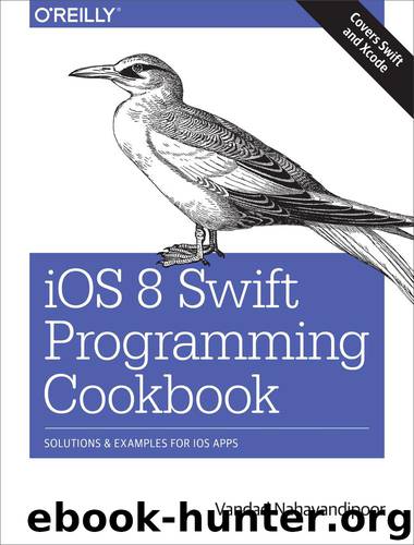 iOS 8 Swift Programming Cookbook by Vandad Nahavandipoor