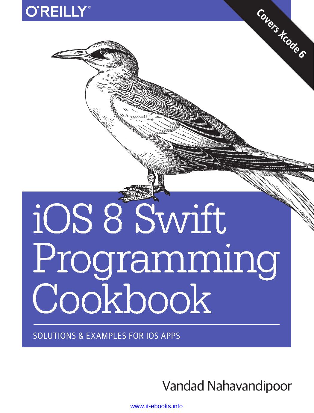 iOS 8 Swift Programming Cookbook: Solutions & Examples for iOS Apps by Vandad Nahavandipoor