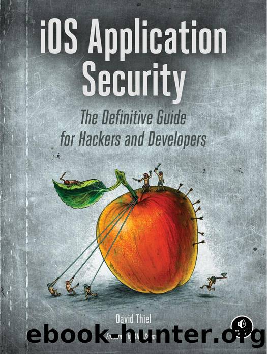 iOS Application Security: The Definitive Guide for Hackers and Developers by David Thiel
