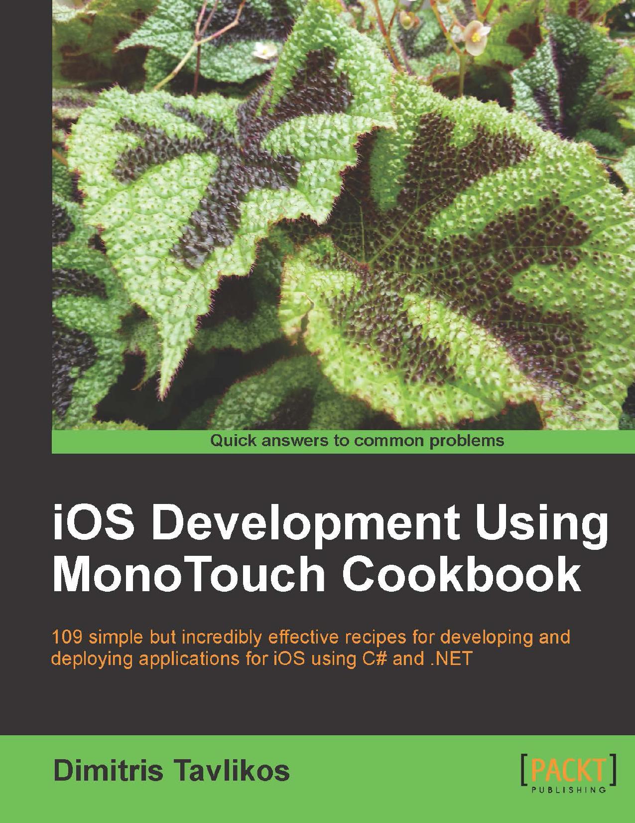 iOS Development using MonoTouch Cookbook by Dimitris Tavlikos