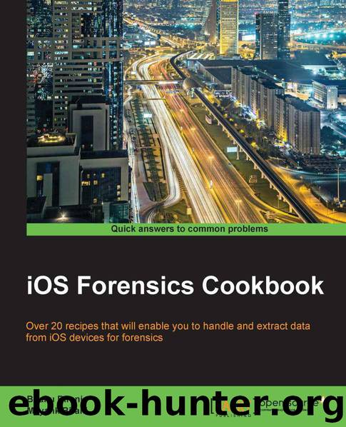 iOS Forensics Cookbook by Bhanu Birani & Mayank Birani