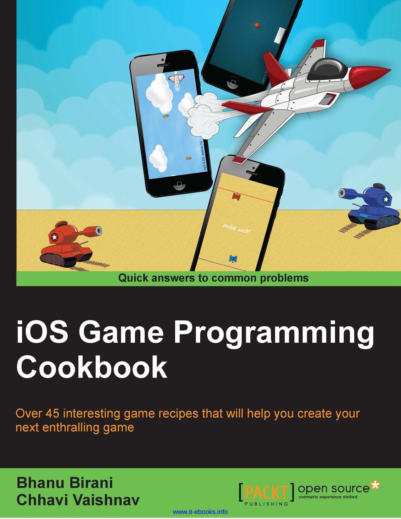 iOS Game Programming Cookbook: Over 45 interesting game recipes that will help you create your next enthralling game by Bhanu Birani Chhavi Vaishnav