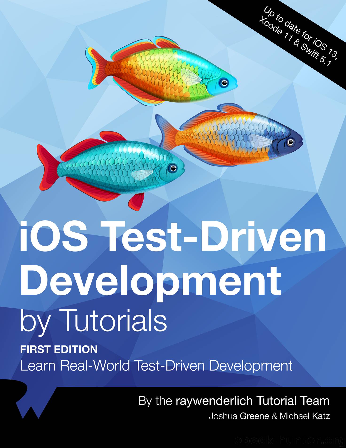 iOS Test-Driven Development by Tutorials by By Joshua Greene & By Michael Katz & By Joshua Greene & Michael Katz
