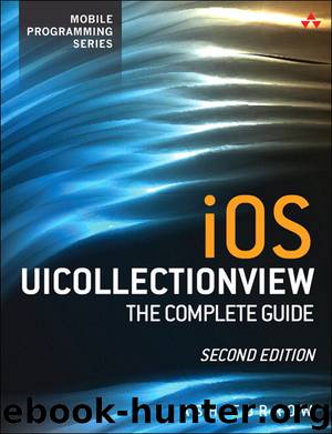 iOS UICollectionView: The Complete Guide, Second Edition (Fahad Batla's Library) by Ash Furrow