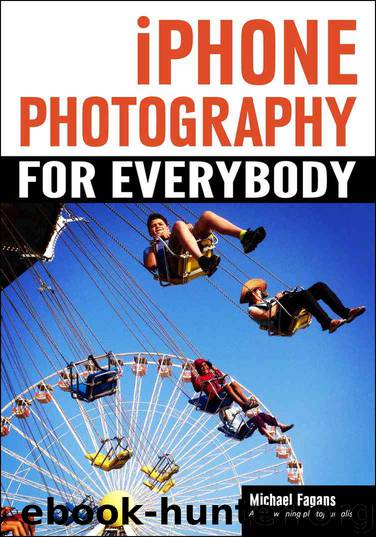 iPhone Photography for Everybody by Michael Fagans