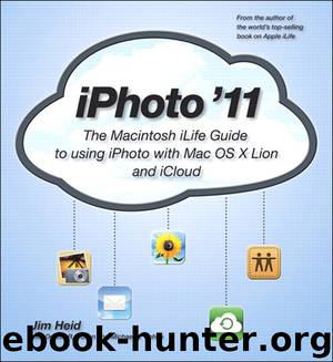 iPhoto ’11: The Macintosh iLife Guide to using iPhoto with OS X Lion and iCloud by Jim Heid & Michael E. Cohen & Dennis R. Cohen