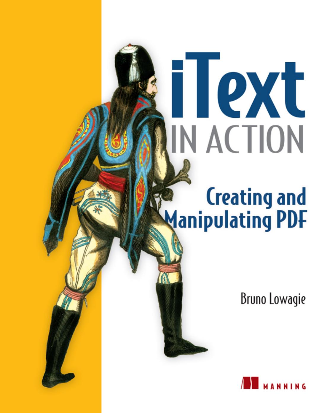 iText in action: creating and manipulating PDF by Bruno Lowagie