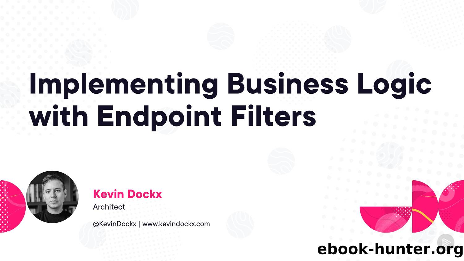 implementing-business-logic-with-endpoint-filters-slides by Unknown