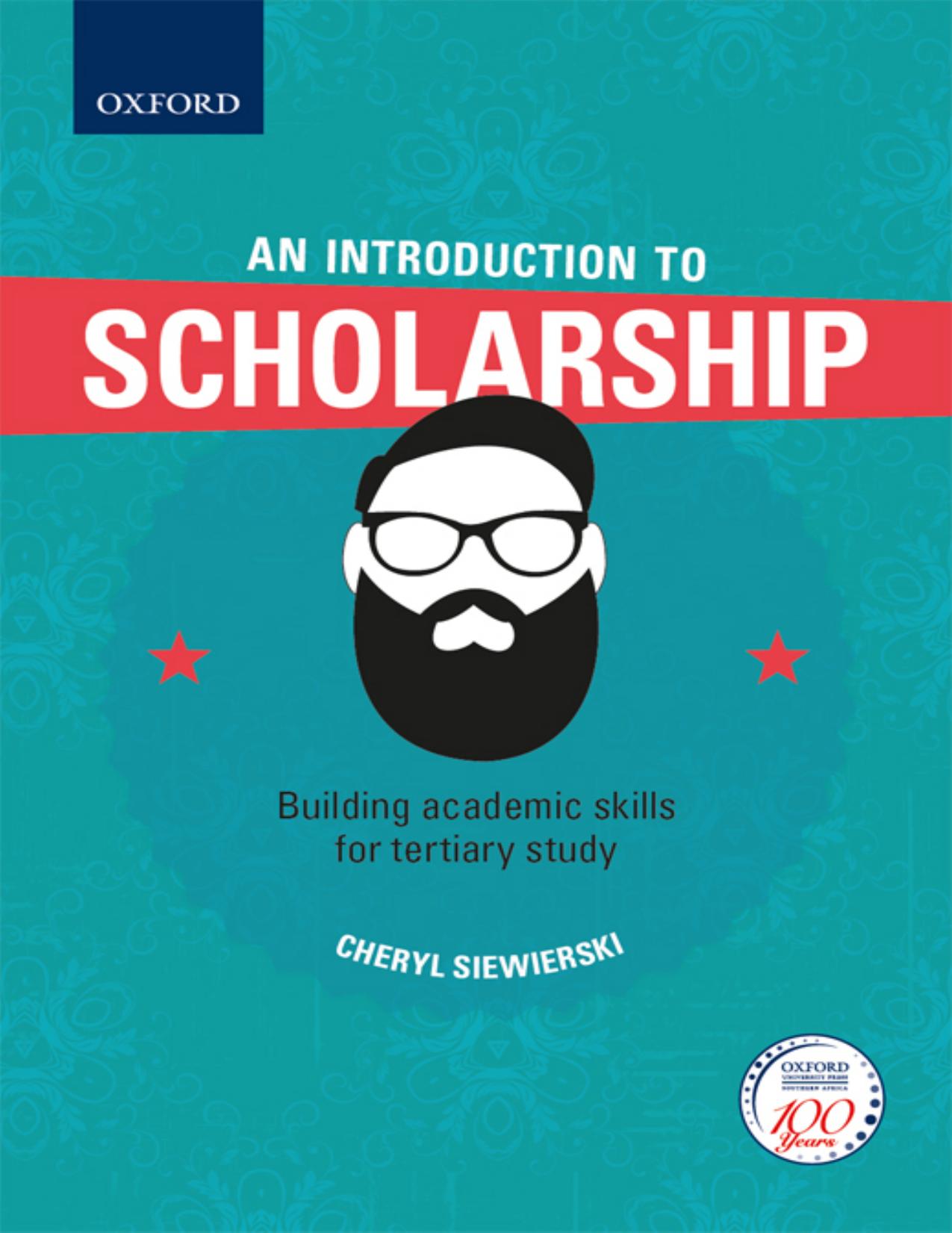 introduction to scholarship: building academic skills for tertiary study offers a practical, skills-based approach to developing the basic academic and critical thinking skills req by Cheryl L Siewierski