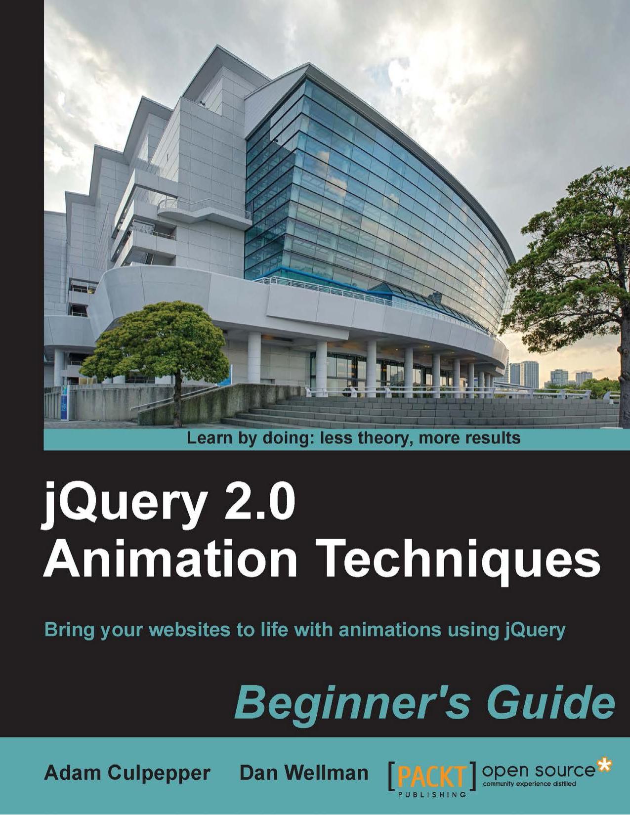 jQuery 2.0 Animation Techniques: Beginner's Guide by Adam Culpepper Dan Wellman