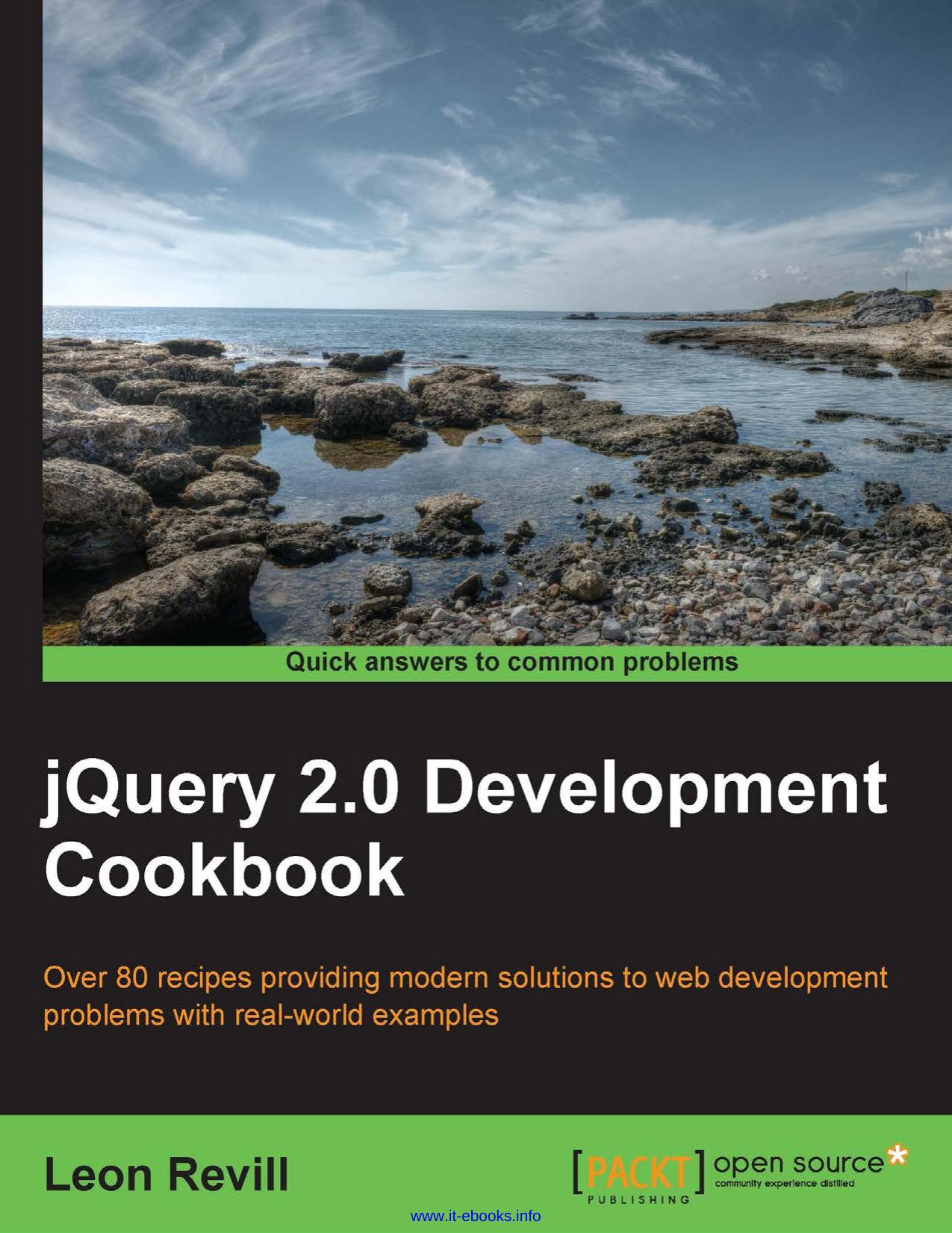 jQuery 2.0 Development Cookbook: Over 80 recipes providing modern solutions to web development problems with real-world examples by Leon Revill