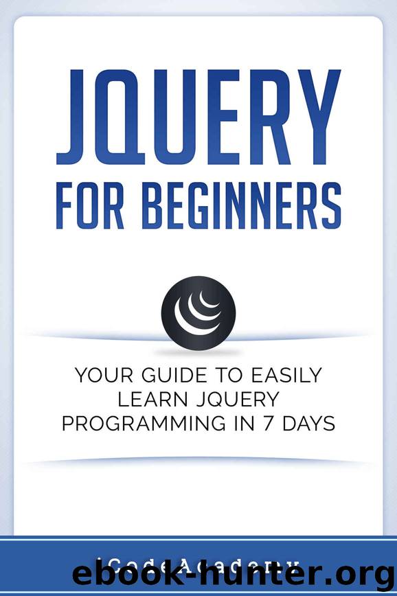 jQuery For Beginners: Your Guide To Easily Learn jQuery Programming in 7 days by iCode Academy