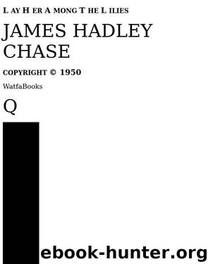 james hadley chase - lay her among the lilies by Unknown