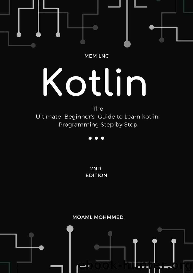 kotlin: The Ultimate Beginner's Guide to Learn kotlin Programming Step by Step - 2020 | 2nd edition by mohmmed moaml