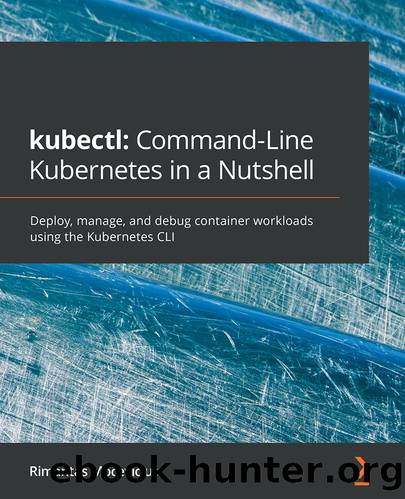 kubectl: Command-Line Kubernetes in a Nutshell by Rimantas Mocevicius