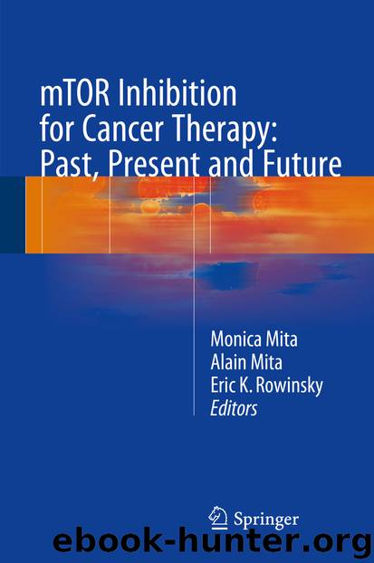 mTOR Inhibition for Cancer Therapy: Past, Present and Future by Monica Mita Alain Mita & Eric K. Rowinsky