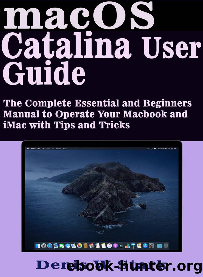 macOS Catalina User Guide: The Complete Essential and Beginners Manual to Operate Your Macbook and iMac with Tips and Tricks by Stark Denis W