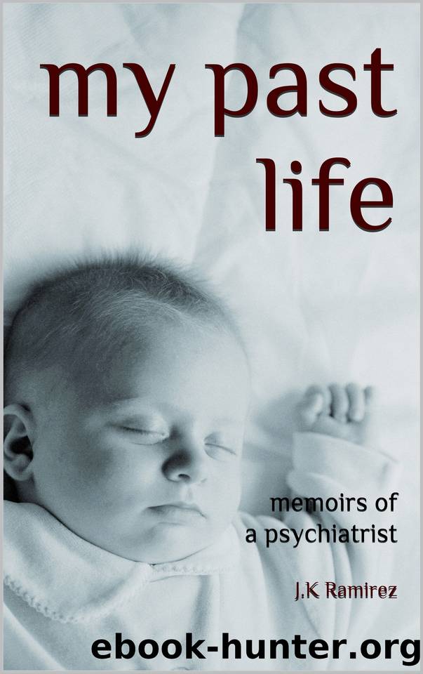 my past life: memoirs of a psychiatrist by Ramirez J.K