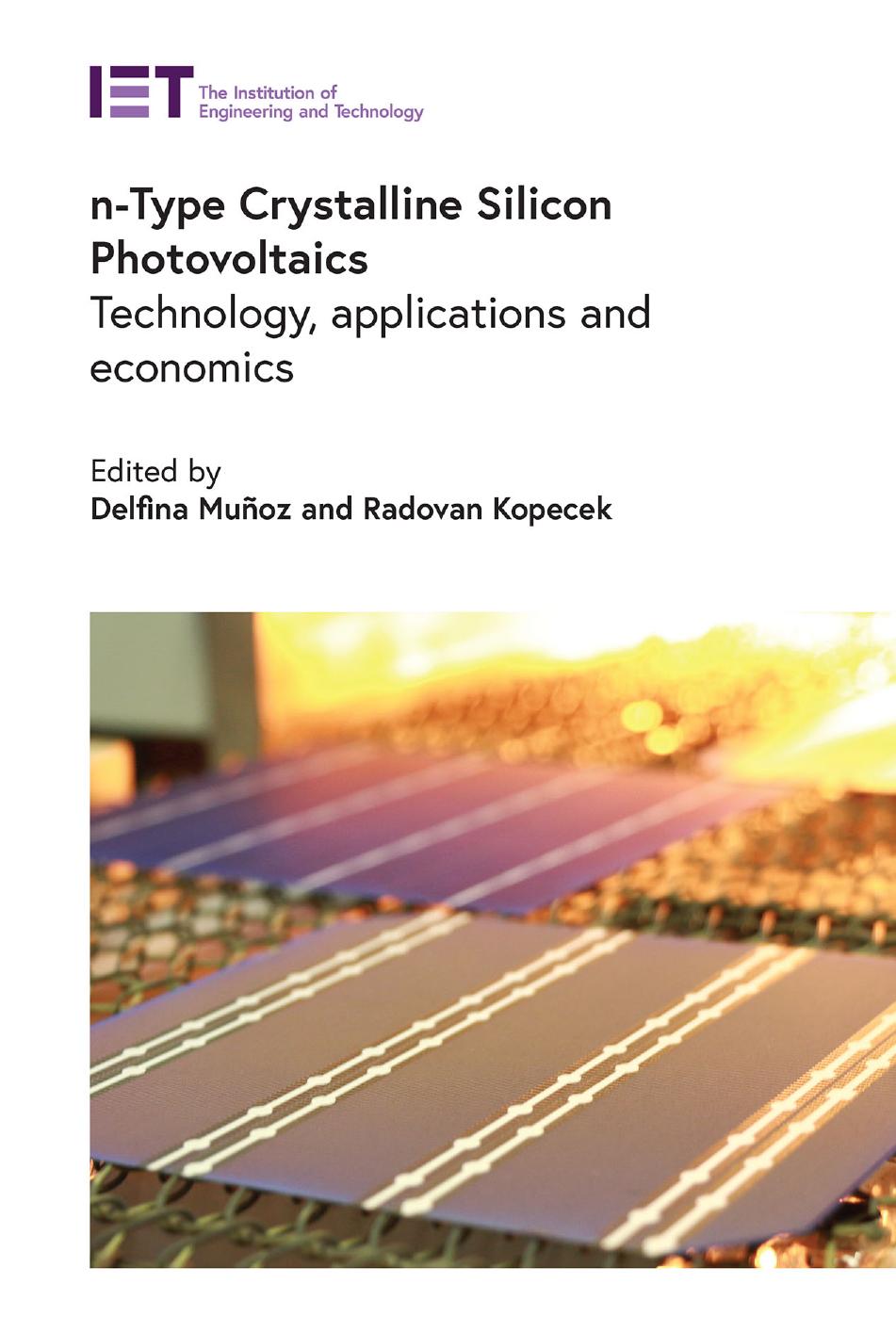 n-Type Crystalline Silicon Photovoltaics: Technology, applications and economics by Delfina Muñoz and Radovan Kopecek