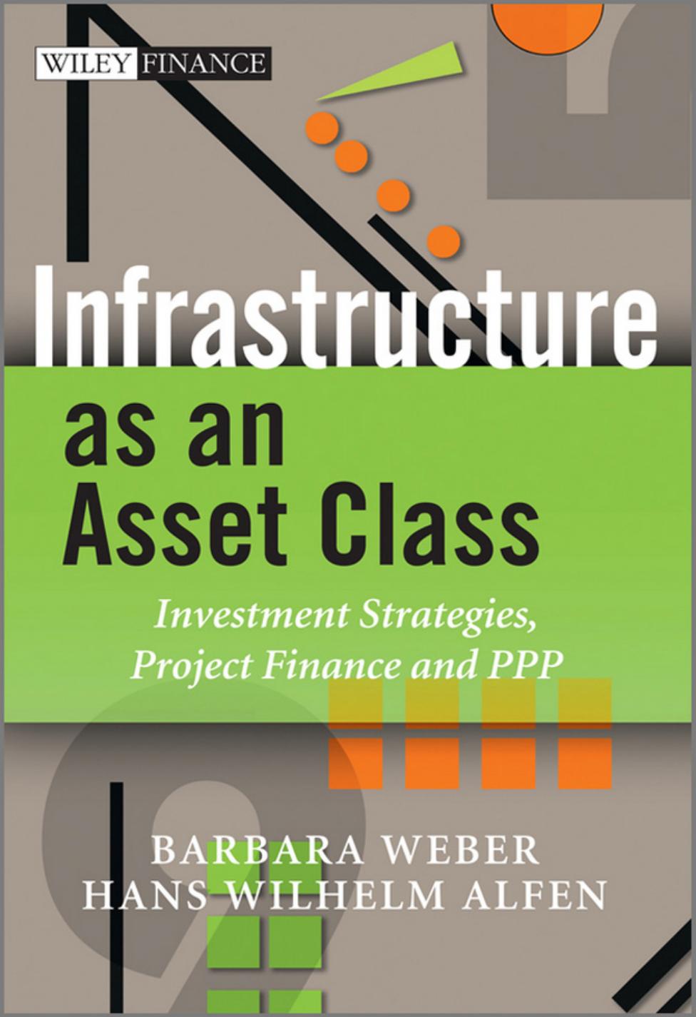 nfrastructure as an Asset Class: Investment Strategy, Project Finance and PPP (repost) by Unknow