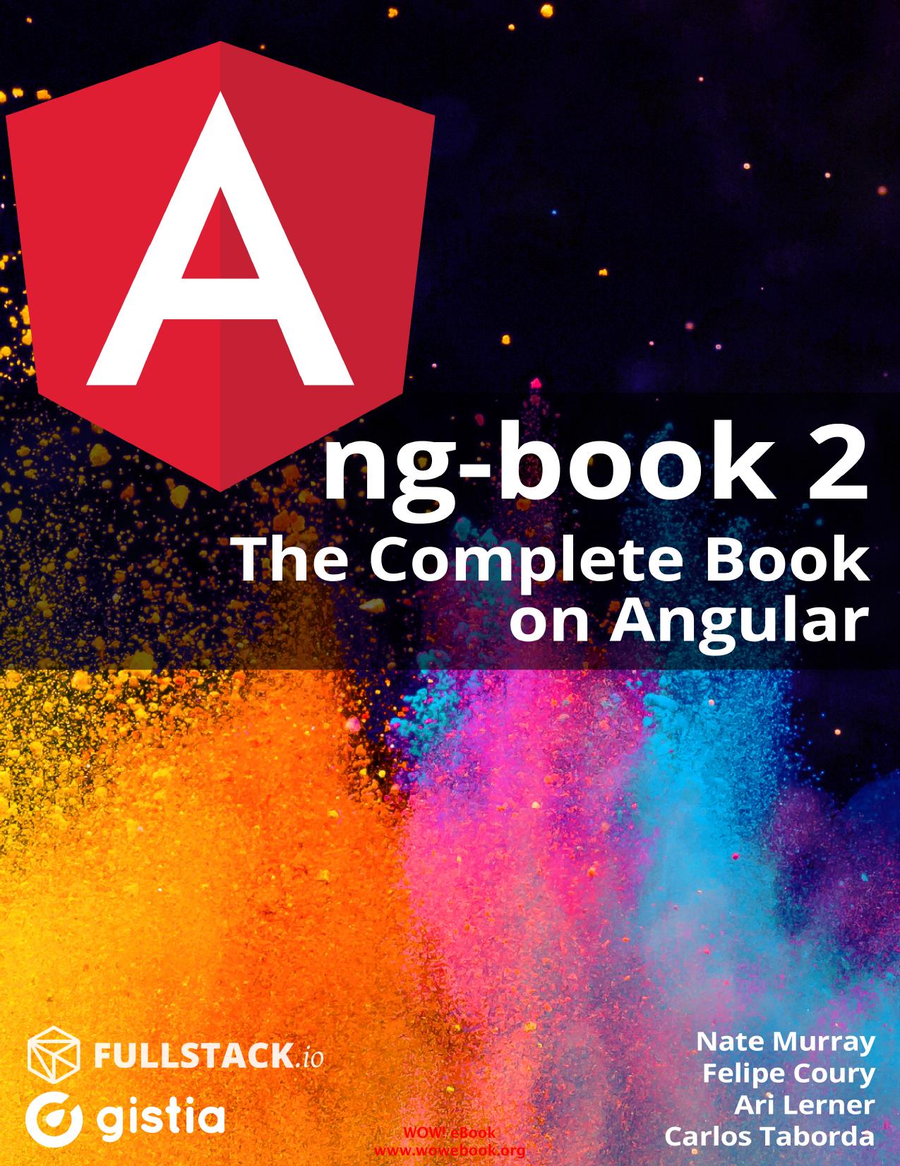 ng-book 2: The Complete Book on Angular 2 (Volume 2) Revision 58 by Nate Murray Ari Lerner Felipe Coury Carlos Taborda