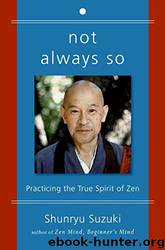 not always so by Shunryu Suzuki