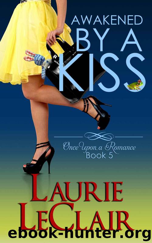 once upon a romance 05 - awakened by a kiss by leclair laurie
