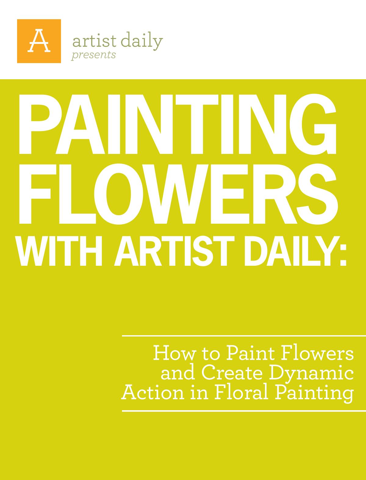 painting flowers with artist daily : How to paint flowers and creat dynamic action in floral painting by Artist daily