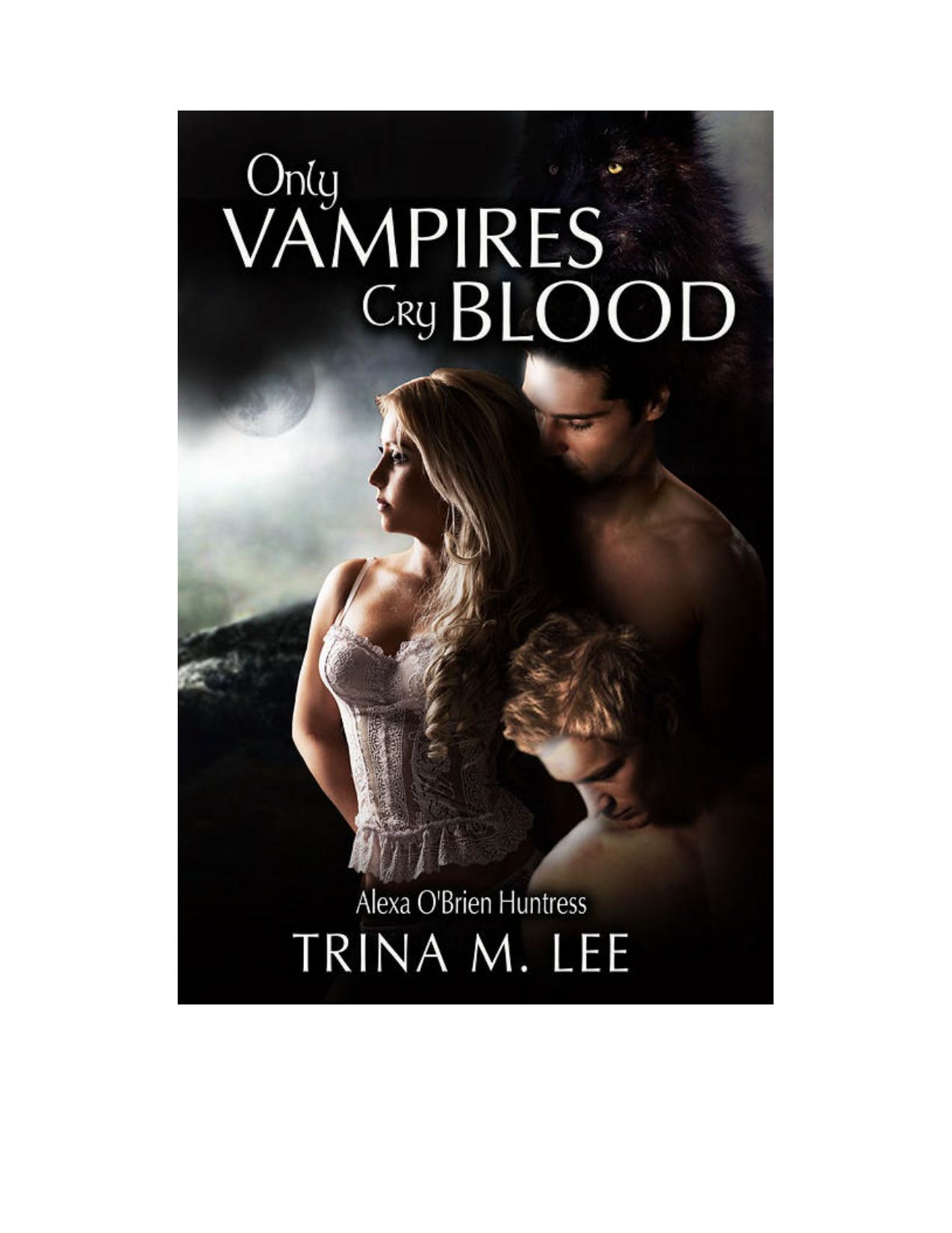 pdf Only Vampires Cry Blood.PDF by Trina M. Lee