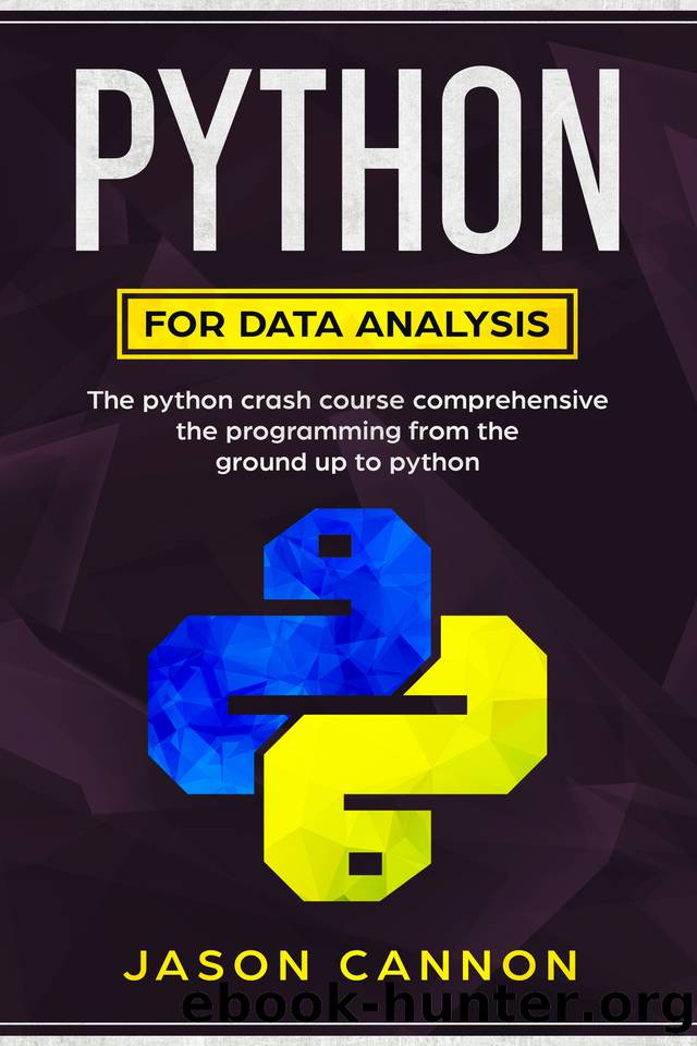 python for data analysis: the python crash course comprehensive the programming from the ground up to python by cannon jason