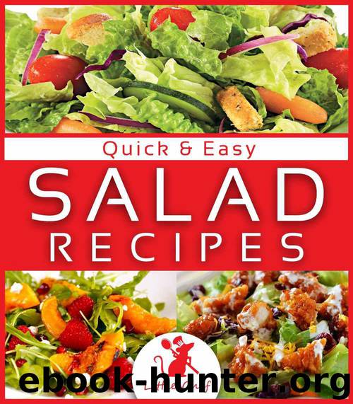 salads: Quick and Easy Salad Recipes (Salads, Salads Recipes, Salads to go, Salad Cookbook, Salads Recipes Cookbook, Salads for Weight Loss, Salad Dressing Recipes, Salad Dressing, Salad) by Little Chef