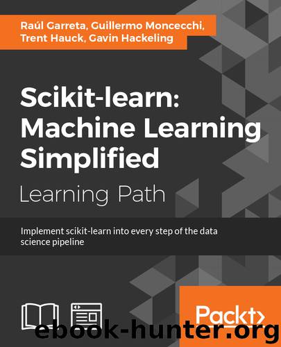 scikit-learn : Machine Learning Simplified by Gavin Hackeling Trent Hauck Guillermo Moncecchi Raúl Garreta