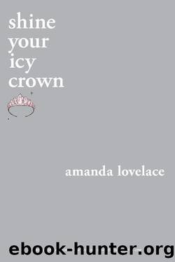 shine your icy crown (You Are Your Own Fairy Tale) by Amanda Lovelace & ladybookmad