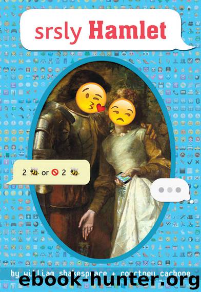 srsly Hamlet (OMG Shakespeare) by William Shakespeare & Courtney Carbone
