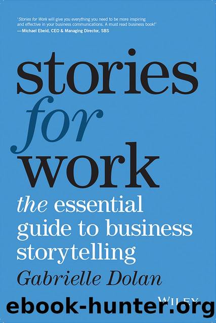stories for work: the essential guide to business storytelling by Gabrielle Dolan