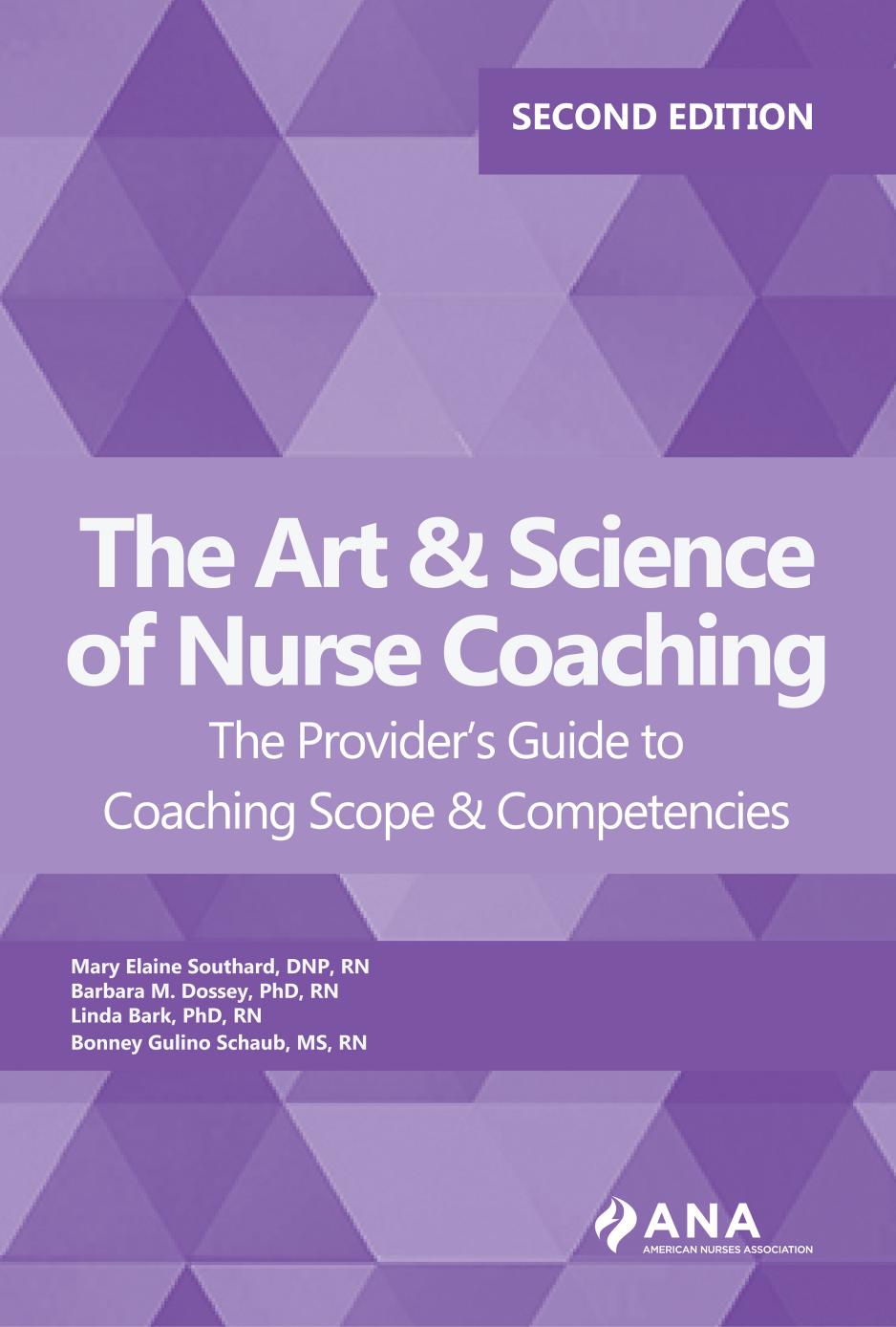 the Art & science of nurse coaching : the provider's guide to coaching scope and competencies by Barbara Montgomery Dossey; Mary Elaine Southard; Linda Bark; Bonney Gulino Schaub