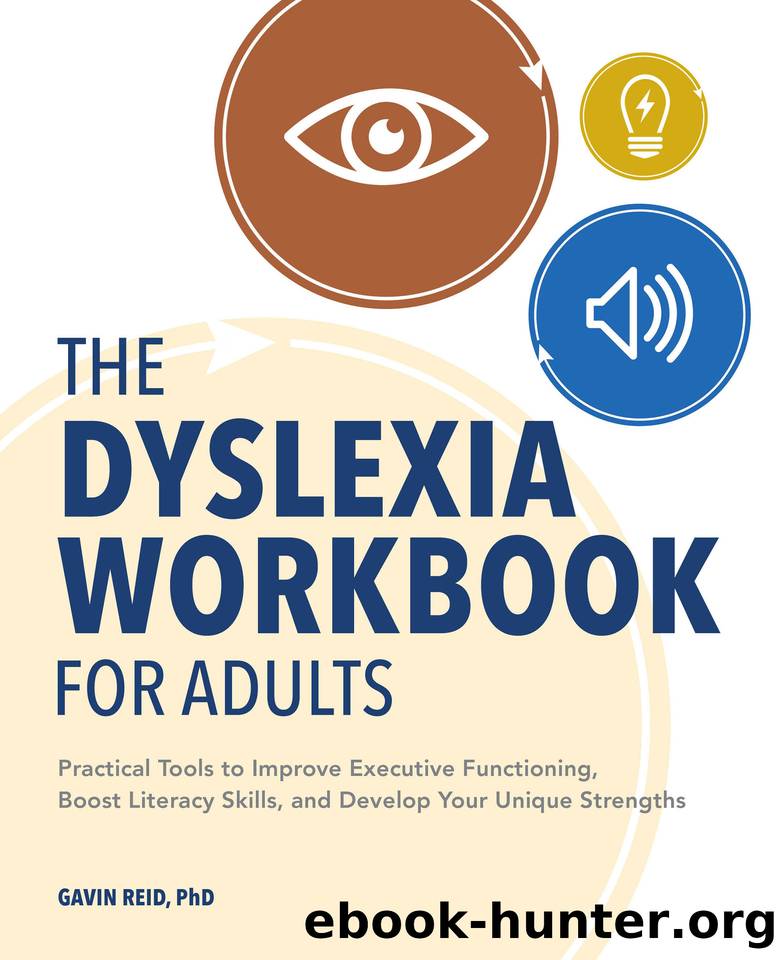 the Dyslexia Workbook for Adults: Practical Tools to Improve Executive Functioning, Boost Literacy Skills, and Develop Your Unique Strengths by Reid Dr Gavin