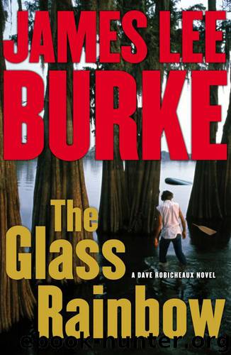 the Glass Rainbow a Dave Robicheaux Nov (2010) by Burke James Lee