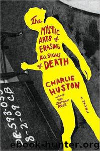 the Mystic Arts Of Erasing All Signs Of (2010) by Huston Charlie
