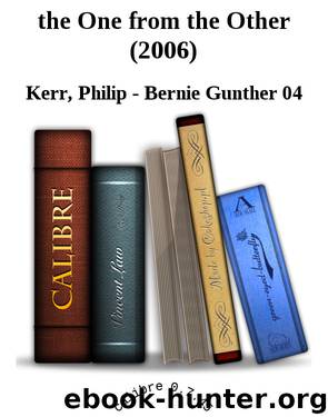 the One from the Other (2006) by Philip - Bernie Gunther 04 Kerr