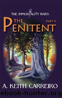 the Penitent - Part II (The Immortality Wars Book 2) by A. Keith Carreiro