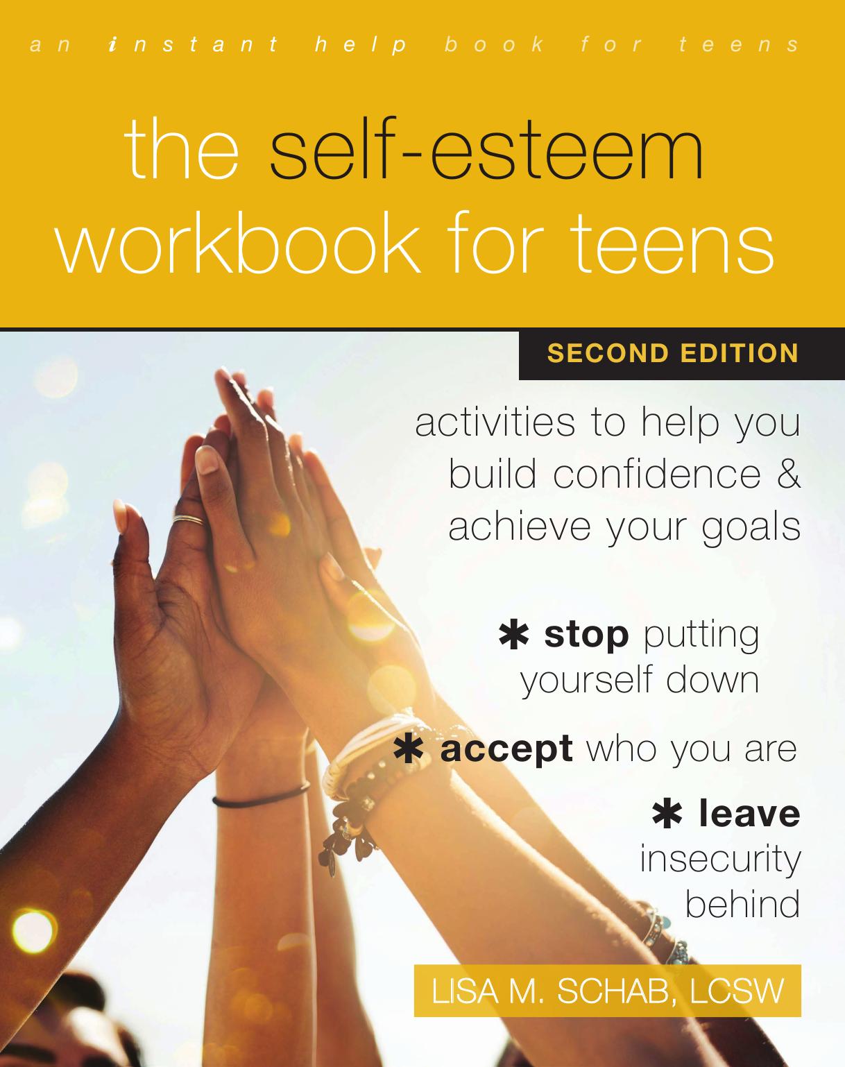 the SELF-ESTEEM WORKBOOK FOR TEENS : activities to help you build confidence and achieve your goals. by LISA M. SCHAB