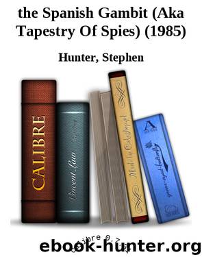 the Spanish Gambit (Aka Tapestry Of Spies) (1985) by Hunter Stephen
