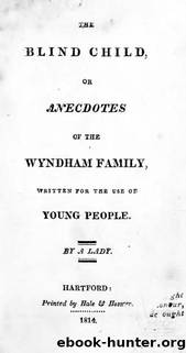 the blind child or anecdotes of the wyndham family 1814 by Unknown