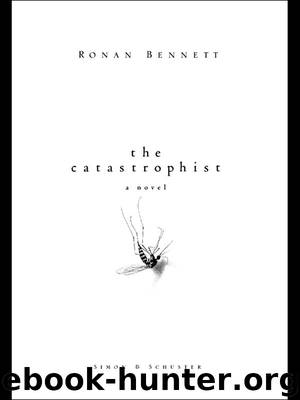 the catastrophist by RONAN BENNETT