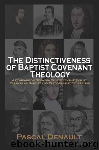 the distinctiveness of baptist covenant theology a comparison between by Pascal Denault