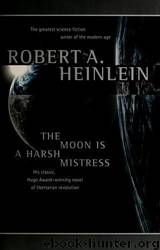 the moon is a harsh mistress by robert a. heinlein